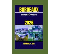 BORDEAUX REISEFÜHRER 2026