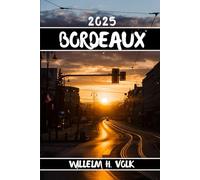 BORDEAUX REISEFÜHRER: Entdecken Sie die Top-Attraktionen, versteckten Schätze, Outdoor-Aktivitäten, Kultur und lokalen Geheimnisse von Bordeaux für abenteuerlustige Solo-Entdecker