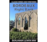 Bordeaux: Right Bank (Classic Wines and Vineyards)