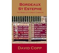 Bordeaux St Estephe: The Wines of A Great Commune