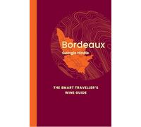 Bordeaux: The Smart Traveller's Wine Guide : A pocket guide to Bordeaux for the wine-interested tourist