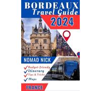 BORDEAUX TRAVEL GUIDE 2024: BORDEAUX FRANCE, Where wine, history, and culture collide: Discover the top things to do, best places to visit, hidden gems, and travel tips and tricks.