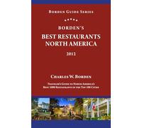 Borden’s Best Restaurants North America • 2012: North America’s Best 1000 Restaurants - Top 100 Cities