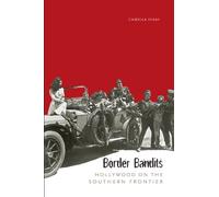 Border Bandits: Hollywood on the Southern Frontier