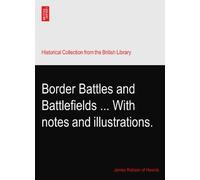 Border Battles and Battlefields ... With notes and illustrations.