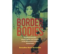Border Bodies: Racialized Sexuality, Sexual Capital, and Violence in the Nineteenth-Century Borderlands