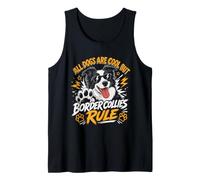 Border Collie All Dogs are Cool Border Collie Rule Funny Tank Top