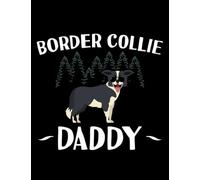 Border Collie Border Collie Daddy Dog Dad Border Collies: Notebook/Journal 8.5x11 inches