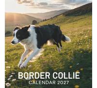 Border Collie Calendar 2027: A Year of Intelligence, Energy, and Remarkable Border Collies
