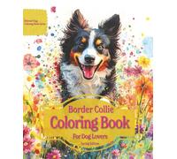 Border Collie Coloring Book For Dog Lovers Spring Edition: Beloved Dogs Coloring Book Serise