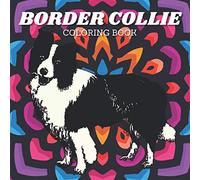 Border Collie Coloring Book: Relaxation & Fun for Kids and Adults - Perfect Gift for Dog Lover - 12 Cute Pet Pictures with Mandala Background (Large 8.5x8.5 Inch, Glossy Cover)