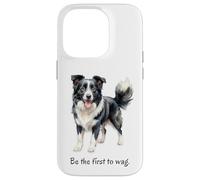 Border Collie Dog 'Be the First to Wag' Inspiring Quote Case for iPhone 14 Pro