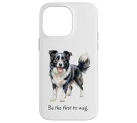 Border Collie Dog 'Be the First to Wag' Inspiring Quote Case for iPhone 14 Pro Max