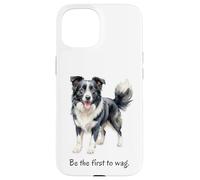 Border Collie Dog 'Be the First to Wag' Inspiring Quote Case for iPhone 15