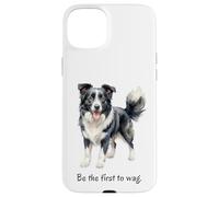 Border Collie Dog 'Be the First to Wag' Inspiring Quote Case for iPhone 15 Plus