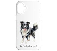 Border Collie Dog 'Be the First to Wag' Inspiring Quote Case for iPhone 16 Plus