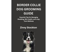 BORDER COLLIE DOG GROOMING GUIDE: Essential Tips for Managing Shedding, Skin Health, and Long-Term Wellness