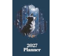Border Collie Dog Owners Planner 2027 - UK Edition 200 Pages: Week To Two Pages, Pages For Dog Information & 52 Weekly Walk & Activity Pages