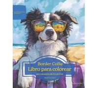 Border Collie: Libro para colorear para amantes de los perros - Edición de verano (Serie de libros para colorear: Perros adorados)