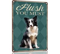 Border Collie Metal Sign 8x12 Funny Sign Flush You Must-Funny Metal Bathroom Signs Decorative 8x12 Inch for Home Decor Dog Lover Man Cave for men women
