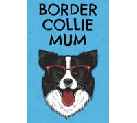 Border Collie Mum Notebook: Border Collie Gifts for Women | Border Collie Notebook