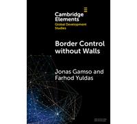 Border Control without Walls : Managing Migration with Foreign Aid