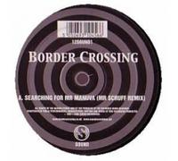 Border Crossing - Searching For Mr Manuva - Scruff Rmx [VINYL]