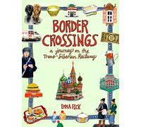 Border Crossings : A Journey on the Trans-Siberian Railway