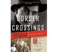 Border Crossings: Coming of Age in the Czech Resistance