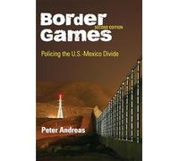 Border Games: Policing the U.S.-Mexico Divide (Cornell Studies in Political Economy)