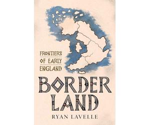 Border Land: Frontiers of Early England