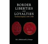 Border Liberties and Loyalties: North-East England, C. 1200 to C. 1400