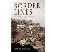 Border Lines: The Partition of Judaeo-Christianity (Divinations: Rereading Late Ancient Religion)