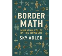 Border Math: Migration Policy by the Numbers
