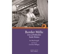 Border Mills : Lives of Peeblesshire Textile Workers