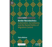 Border Necrotechnics: Automation, Surveillance, and the Racial Politics of Migration Control (Palgrave Studies in Race, Ethnicity, Indigeneity and Criminal Justice)