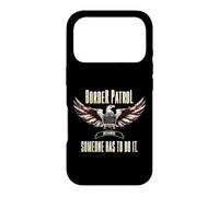 BORDER PATROL BECAUSE SOMEONE HAS TO DO IT. Case for iPhone 17 Pro