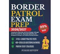 BORDER PATROL EXAM PREP 2026/2027: Comprehensive Study Guide with Proven Strategies, Full-Length Practice Tests, Insider Tips, Step-by-Step ... and Confidence-Boosting Techniques