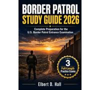 Border Patrol Study Guide 2026: Complete Preparation for the U.S. Customs and Border Protection Entrance Examination