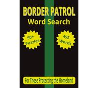 Border Patrol Word Search Book: Word Searches with Easy-to-Read Print about Border Security, Law Enforcement, Patrol Life, and More | 6x9 inches, 110 ... Off (or Sick Days!), and Station Gatherings