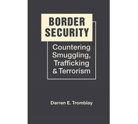 Border Security: Countering Smuggling, Trafficking & Terrorism
