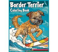 Border Terrier Dog Coloring Book for Adults: Border Terrier Catching Waves on the Beach Coloring Pages for Stress Relief and Relaxation