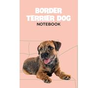 Border Terrier Dog Notebook: Notebook|Journal| Diary/ Lined - Size 6x9 Inches 100 Pages