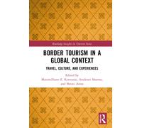 Border Tourism in a Global Context : Travel, Culture, and Experiences