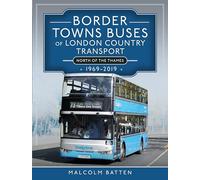 Border Towns Buses of London Country Transport (North of the Thames) 1969-2019