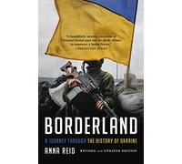 Borderland: A Journey Through the History of Ukraine