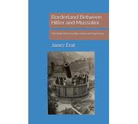 Borderland Between Hitler and Mussolini: Val Canale Between Italy, Austria and Yugoslavia