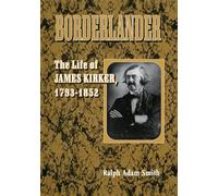Borderlander: The Life of James Kirker, 1793-1852