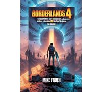 Borderlands 4: Guía definitiva para conquistar bóvedas, botines y desafíos de final de juego [No oficial]: El manual de estrategia completo para armas, habilidades, jefes y eventos de temporada