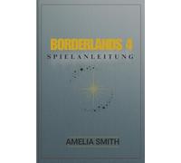 BORDERLANDS 4 SPIELANLEITUNG: Entfessle deinen Kammer-Jäger: Komplette Strategien und Tipps